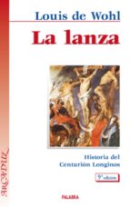 la lanza. historia del centurión longinos-louis de wohl-9788471184375 la lanza. historia del centurión longinos-louis de wohl-9788471184375