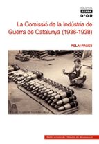 la comissio de la industria de guerra de catalunya-pelai pages-9788472028975 la comissio de la industria de guerra de catalunya-pelai pages-9788472028975