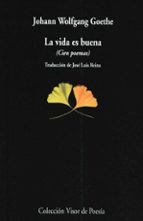 la vida es buena: cien poemas-johann wolfgang von goethe-9788475224275 la vida es buena: cien poemas-johann wolfgang von goethe-9788475224275