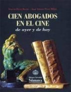 CIEN ABOGADOS EN EL CINE DE AYER Y DE HOY