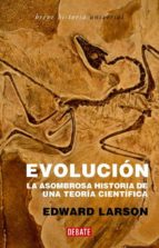evolucion: la asombrosa historia de una teoria cientifica-edward larson-9788483066775 evolucion: la asombrosa historia de una teoria cientifica-edward larson-9788483066775