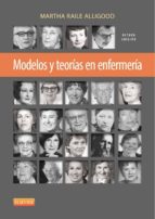 modelos y teorías en enfermería, 8ª edicion-martha raile alligood-9788490227275 modelos y teorías en enfermería, 8ª edicion-martha raile alligood-9788490227275