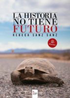 la historia no tiene futuro 2ª edición (ebook)-rebeca sanz sanz-9788490767375 la historia no tiene futuro 2ª edición (ebook)-rebeca sanz sanz-9788490767375