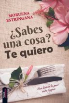 ¿sabes un cosa? te quiero-moruena estringana-9788494435775 ¿sabes un cosa? te quiero-moruena estringana-9788494435775