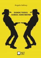 donde todos somos john wayne (ebook)-ángela vallvey-9788494759475 donde todos somos john wayne (ebook)-ángela vallvey-9788494759475