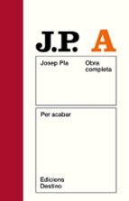 per acabar-josep pla-9788497101875 per acabar-josep pla-9788497101875