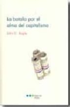 la batalla por el alma del capitalismo-john c. bogle-9788497683975 la batalla por el alma del capitalismo-john c. bogle-9788497683975