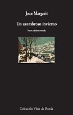 un asombroso invierno-joan margarit-9788498953275 un asombroso invierno-joan margarit-9788498953275