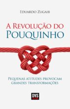 a revolução do pouquinho (ebook)-eduardo zugaib-9788582890875 a revolução do pouquinho (ebook)-eduardo zugaib-9788582890875