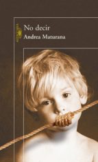 no decir (ebook)-andrea maturana-9789563470475 no decir (ebook)-andrea maturana-9789563470475