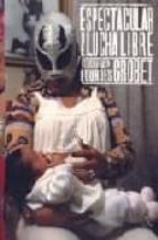 espectacular de lucha libre: fotografias de lourdes grobet (ed. bilingüe español/ingles)-lourdes grobet-9789686842975 espectacular de lucha libre: fotografias de lourdes grobet (ed. bilingüe español/ingles)-lourdes grobet-9789686842975