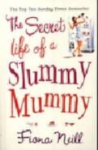 THE SECRET LIFE OF A SLUMMY MUMMY