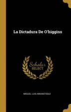 LA DICTADURA DE OHIGGINS