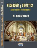 manual de pedagogía y didáctica (aula creativa e inteligente) (ebook)-miguel d addario-9781312228085 manual de pedagogía y didáctica (aula creativa e inteligente) (ebook)-miguel d addario-9781312228085