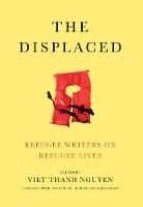 the displaced: refugee writers on refugee lives-viet thanh nguyen-9781419729485 the displaced: refugee writers on refugee lives-viet thanh nguyen-9781419729485