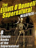 the elliott o’donnell supernatural megapack® (ebook)-elliott o'donnell-9781479422685 the elliott o’donnell supernatural megapack® (ebook)-elliott o'donnell-9781479422685