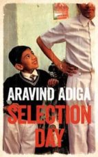 selection day-aravind adiga-9781509806485 selection day-aravind adiga-9781509806485