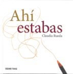 ahi estabas-claudia rueda-9786077354185 ahi estabas-claudia rueda-9786077354185