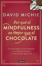 por que el mindfulness es mejor que el chocolate-david michie-9788403014985 por que el mindfulness es mejor que el chocolate-david michie-9788403014985