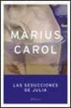 las seducciones de julia-marius carol-9788408042785 las seducciones de julia-marius carol-9788408042785