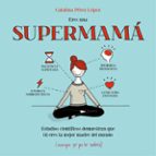 eres una supermama-catalina perez lopez-9788408153085 eres una supermama-catalina perez lopez-9788408153085