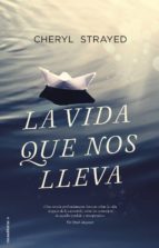 la vida que nos lleva-cheryl strayed-9788416498185 la vida que nos lleva-cheryl strayed-9788416498185