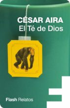 el té de dios (flash relatos) (ebook)-cesar aira-9788416628285 el té de dios (flash relatos) (ebook)-cesar aira-9788416628285