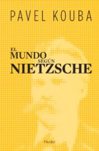 el mundo segun nietzsche-pavel kouba-9788425425585 el mundo segun nietzsche-pavel kouba-9788425425585