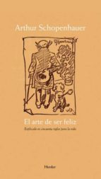 el arte de ser feliz: explicado en cincuenta reglas para la vida-arthur schopenhauer-9788425426285 el arte de ser feliz: explicado en cincuenta reglas para la vida-arthur schopenhauer-9788425426285