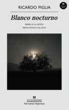 blanco nocturno (ebook)-ricardo piglia-9788433932785 blanco nocturno (ebook)-ricardo piglia-9788433932785