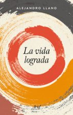la vida lograda-alejandro llano-9788434425385 la vida lograda-alejandro llano-9788434425385