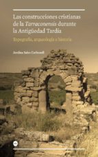 CONSTRUCCIONES CRISTIANAS DE LA TARRACONENSIS DURANTE LA ANTIGUED AD TARDIA