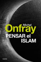 pensar el islam-michel onfray-9788449332685 pensar el islam-michel onfray-9788449332685