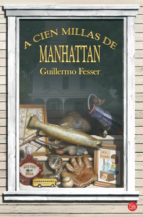 a cien millas de manhattan-guillermo fesser-9788466323185 a cien millas de manhattan-guillermo fesser-9788466323185