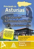AUXILIARES ADMINISTRATIVO DE LA ADMINISTRACION DEL PRINCIPADO DE ASTURIAS. TEMARIO BLOQUE II. DERECHO ADMINISTRATIVO Y DEMAS MATERIAS. TEMAS 1 AL 15