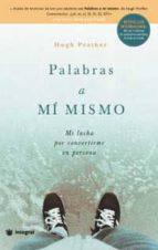 palabras a mi mismo: mi lucha por convertirme en persona-hugh prather-9788478713585 palabras a mi mismo: mi lucha por convertirme en persona-hugh prather-9788478713585