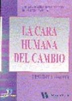 LA CARA HUMANA DEL CAMBIO: UNA GUIA PRACTICA PAR EL REDISEÑO DE L AS ORGANIZACIONES