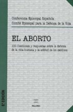 el aborto: 100 cuestiones y respuestas (6ª ed.)-9788482398785 el aborto: 100 cuestiones y respuestas (6ª ed.)-9788482398785