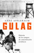 gulag: historia de los campos de concentracion sovieticos-anne applebaum-9788483065785 gulag: historia de los campos de concentracion sovieticos-anne applebaum-9788483065785