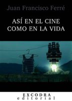 así en el cine como en la vida (ebook)-juan francisco ferré-9788494359385 así en el cine como en la vida (ebook)-juan francisco ferré-9788494359385