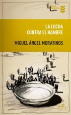 la lucha contra el hambre-miguel angel moratinos-9788495157485 la lucha contra el hambre-miguel angel moratinos-9788495157485
