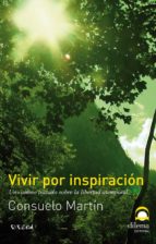 vivir por inspiracion: un camino trazado sobre la libertad atempo ral-consuelo martin-9788498271485 vivir por inspiracion: un camino trazado sobre la libertad atempo ral-consuelo martin-9788498271485