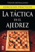 la tactica en el ajedrez: ejercicios practicos-viktor moskalenko-9788499170985 la tactica en el ajedrez: ejercicios practicos-viktor moskalenko-9788499170985