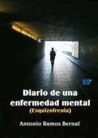 diario de una enfermedad mental (esquizofrenia) (ebook)-antonio ramos bernal-9788499480985 diario de una enfermedad mental (esquizofrenia) (ebook)-antonio ramos bernal-9788499480985
