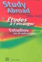 Study abroad 2004-2005: etudes a l'etranger PDF ebooks descargables