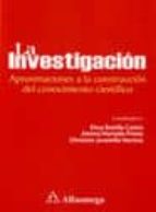 la investigacion: aproximaciones a la construccion del conocimien to cientifico-elssy bonilla castro-9789586827485 la investigacion: aproximaciones a la construccion del conocimien to cientifico-elssy bonilla castro-9789586827485