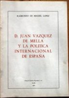 D. JUAN VÁZQUEZ DE MELLA Y LA POLÍTICA INTERNACIONAL DE ESPAÑA