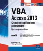 vba access 2013: creacion de aplicaciones profesionales: ejercici os y soluciones-thierry marian-henri laugie-9782746089495 vba access 2013: creacion de aplicaciones profesionales: ejercici os y soluciones-thierry marian-henri laugie-9782746089495