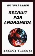 recruit for andromeda (serapis classics) (ebook)-milton lesser-9783963134395 recruit for andromeda (serapis classics) (ebook)-milton lesser-9783963134395