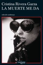 la muerte me da (ebook)-cristina rivera garza-9786074214895 la muerte me da (ebook)-cristina rivera garza-9786074214895